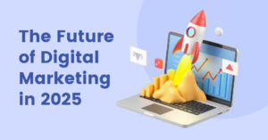 Top Digital Marketing Trends for 2025